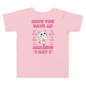 Hope You Have An Amazing Day | (Toddler) Premium T-Shirt | 2T-5T (3 Colors)